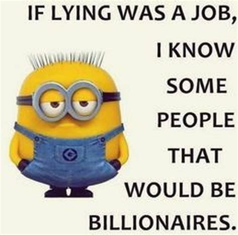 A Minion With Glasses On Its Face And The Words If Lying Was A Job I