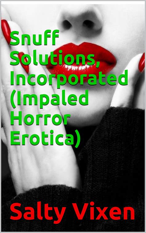Snuff Solutions Incorporated Impaled Horror Erotica By Salty Vixen