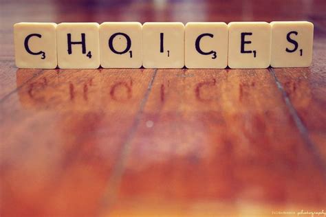We Always Have A Choice Choices Quotes Health Options Choices