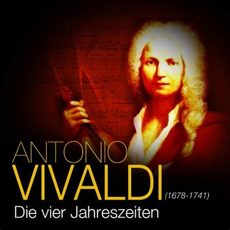 Wie schon der titel „die vier jahreszeiten ausdrückt, porträtieren diese vier konzerte den frühling, sommer, herbst und winter. Antonio Vivaldi - Die vier Jahreszeiten von Das Große ...