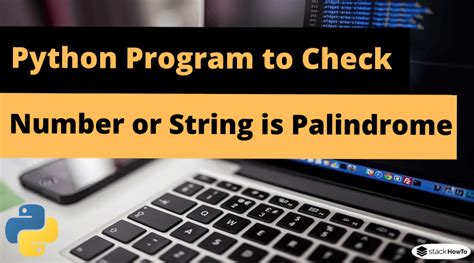 I would like to have the script validate that the input is a number and not anything else which will stop the script. Python Program to Check a Number or String is Palindrome | StackHowTo