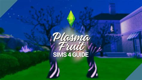 Know All About The Plasma Fruit In The Sims 4