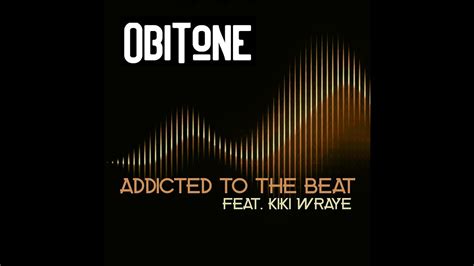 Obitone Addicted To The Beat Ft Kiki Wraye Official Music Video