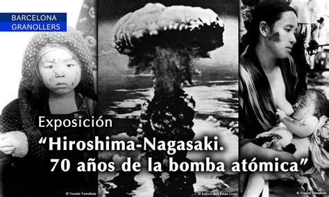Finalizado Exposición Hiroshima Nagasaki 70 Años De La Bomba Atómica