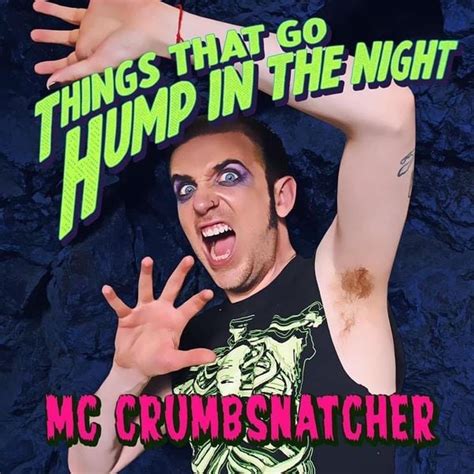 Mc Crumbsnatcher Things That Go Hump In The Night Lyrics And Tracklist Genius