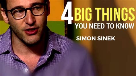 Simon Sinek Four Big Things You Need To Know Simon Sinek Youtube