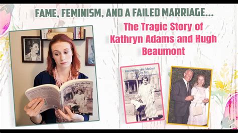 Fame Feminism And Failed Marriage The Tragic Story Of Kathryn Adams