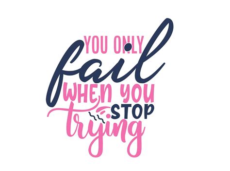 You Only Fail When You Stop Trying Svg You Only Fail Svg Stop Etsy