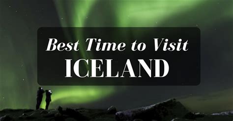 When Is The Best Time To Visit Iceland Easy Travel 4u