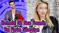 Erstmals!! Die Neue Freundin Von Florian Silbereisen - YouTube