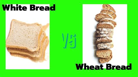 white bread vs whole wheat bread what s the difference youtube