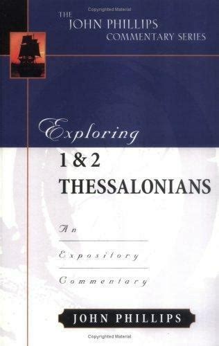 The John Phillips Commentary Ser Exploring 1 And 2 Thessalonians An Expository Commentary By