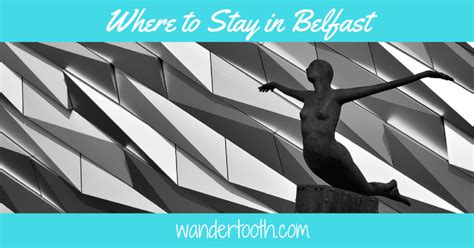 Where To Stay in Belfast: Belfast's Coolest Neighbourhoods to Stay and