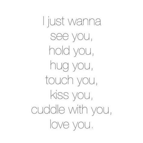 I Just Wanna See You Hold You Hug You Touch You Kiss You Cuddle