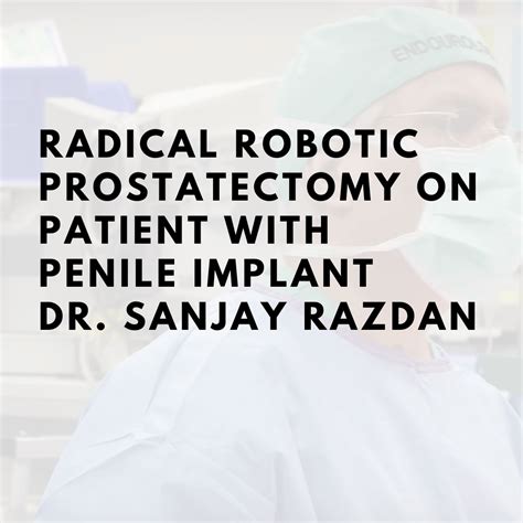 Radical Robotic Prostatectomy On Patient With Penile Implant Dr Sanjay Razdan Robotic