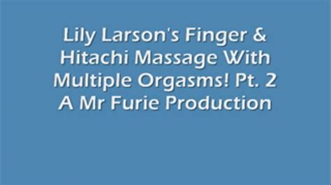 Furie Massage Serieslily Larson In Lily Larsons Finger Hitachi Massage With Multiple Orgasms Pt