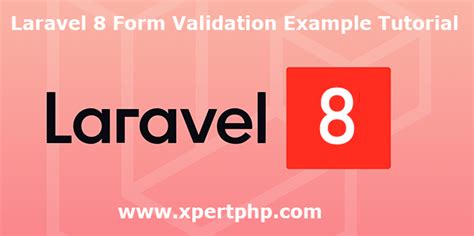 Laravel Form Validation Example Tutorial XpertPhp