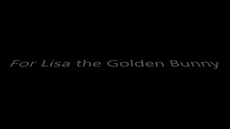 For Lisa The Golden Bunny Youtube