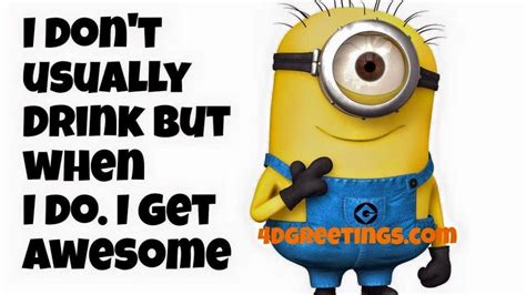Funny Minion Quotes About Being Drunk And Awesome