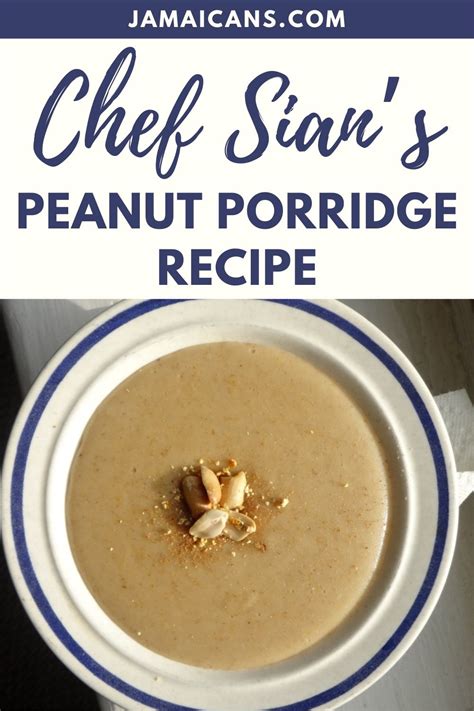 Chef Sian S Peanut Porridge Recipe Jamaicans Com