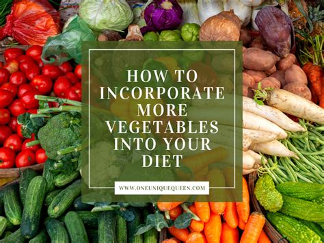 how to incorporate more vegetables into your diet oneuniquequeen