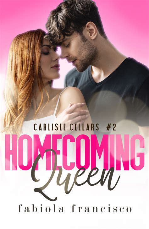Homecoming Queen Carlisle Cellars 2 By Fabiola Francisco Goodreads
