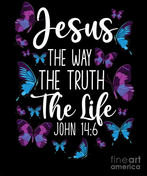 Bible Verse Jesus The Way The Truth The Life John 146 Butterfly Digital