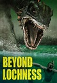 Watch Beyond Loch Ness (2008) - Free Movies | Tubi