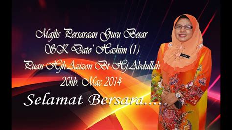 Terima kasih diucapkan kepada tuan guru besar atas ucapan yang telah disampaikan sebentar tadi. 2014 Majlis Persaraan Guru Besar SK Dato Hashim 1 - YouTube
