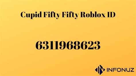 Cupid Fifty Fifty Roblox Id Infonuz