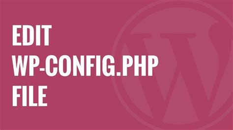 How To Edit Wp Configphp File In Wordpress Youtube