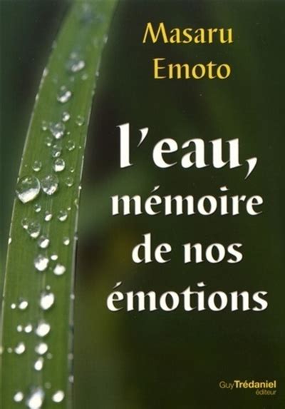 L Eau Mémoire De Nos Émotions De Masaru Emoto Livre Lire Demain