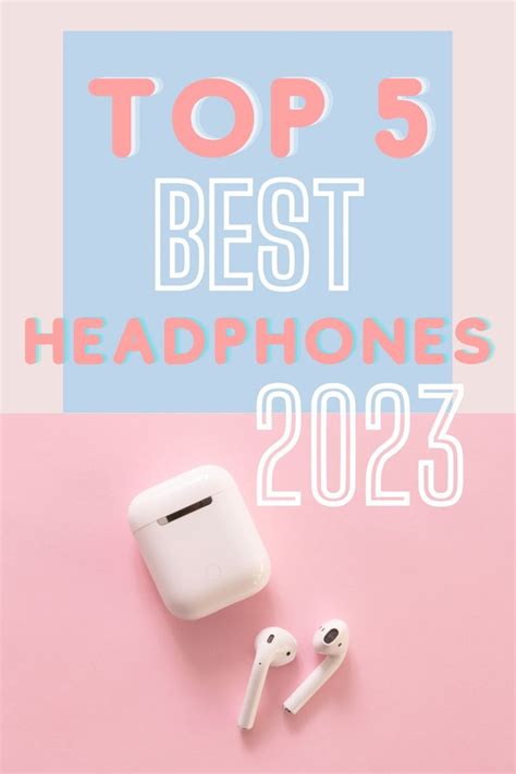 Top 5 Best Headphones 2023 In 2023 Best Headphones Headphones