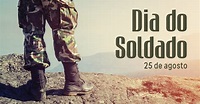 Dia do Soldado | 25 de agosto