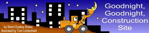 As the sun sets behind the big construction site, all the hardworking trucks get ready to лучшая рецензия на книгу. Kids Wings Acitvities Goodnight, Goodnight, Construction ...