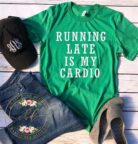 Running Late Is My Cardio Womens Quote Shirt Funny Etsy