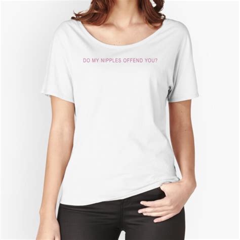 Do My Nipples Offend You T Shirt For Sale By Dynastygear Redbubble