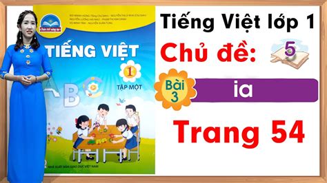 Tiếng việt lớp 1 sách chân trời sáng tạo Chủ đề 5 Bài 3 ia Tiếng