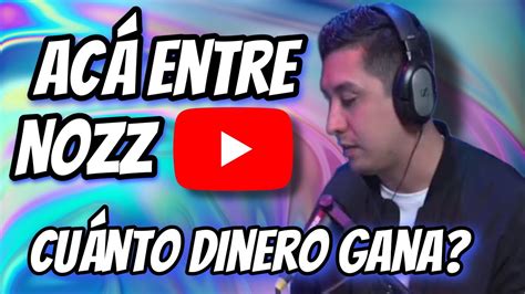 🤑👉🔴cuanto Dinero Gana Aca Entre Nozz En Youtube Acaentrenozz Youtube