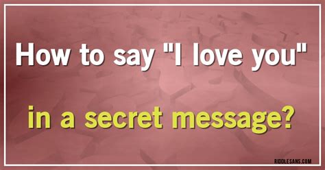 How To Say I Love You In A Secret Message