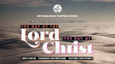 The Day Of The Lord And The Day Of Christ Bethesda Bedok Tampines Church