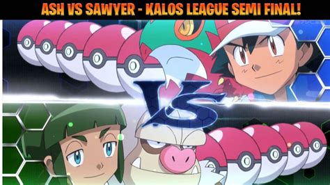 Ash Vs Sawyer Kalos League Semi Final Full Battle English Sub Youtube