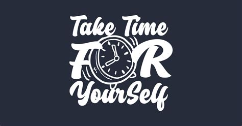 Take Time For Yourself Typography T Shirt Teepublic