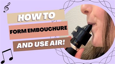 How To Form An Embouchure And Use Air Youtube