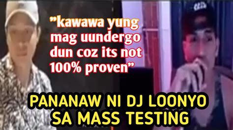 Dj Loonyo Nagsalita Tungkol Sa Mass Testing Fans Na Disappoint Sa