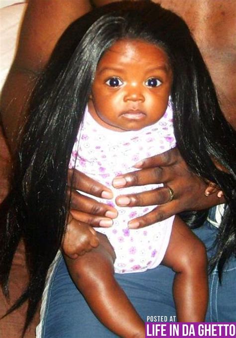 Baby With A Ghetto Fabulous Weave Life In Da Ghetto Black