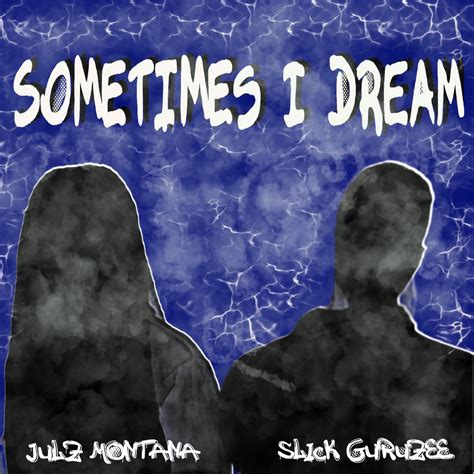 Sometimes I Dream Feat Julz Montana Single Album By Slick