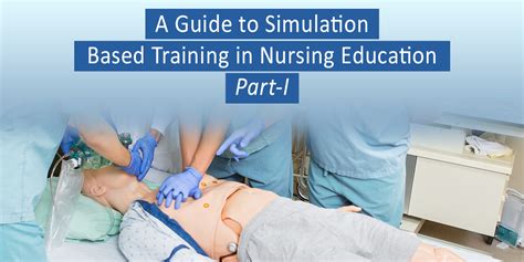 A Guide To Simulation Based Training In Nursing Education Part I