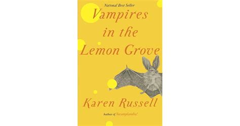 Vampires In The Lemon Grove Stories By Karen Russell