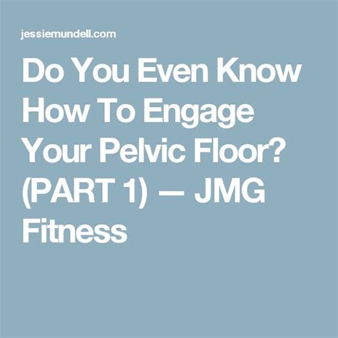 do you even know how to engage your pelvic floor part 1 — jmg fitness pelvic floor at home